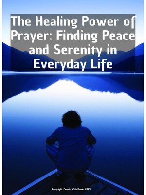cover image of The Healing Power of Prayer Finding Peace and Serenity in Everyday Life